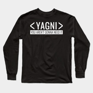 You aren’t Gonna need it, YAGNI Principle Long Sleeve T-Shirt